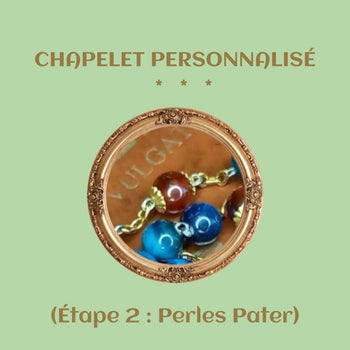 LE CHAPELET PERSONNALISÉ (Étape 2 : Perles Pater)